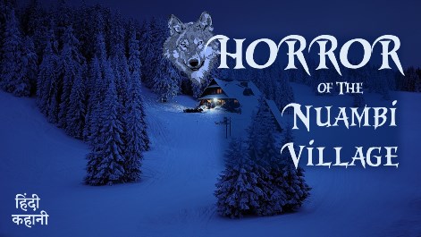 Horror of the Nuambi village: A tale full of chills from the snow-clad land of Antarctica by Kahanikaar Sudhanshu Rai