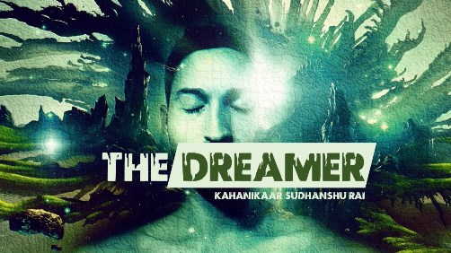 Embark on a thrilling journey of dream vs reality with Kahanikaar Sudhanshu Rai’s ‘The Dreamer’
