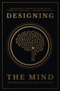 Book Publicity Services Announces the Release of Ryan A Bush's New Book "Designing the Mind: The Principles of Psychitecture"