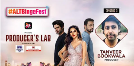 ALTBalaji's producer Tanveer Bookwala spills some beans on the ‘Producer Lab’ series, a segment of the #ALTBalajiBingeFest!