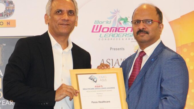 -- Paras Healthcare ( Paras Hospitals) Receives the Prestigious Healthcare Leadership Award from Asia Healthcare Excellence Awards
