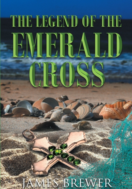 Author James Brewer’s New Book, The Legend of the Emerald Cross