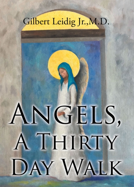 Gilbert Leidig Jr., M.D.’s New Book, “Angels