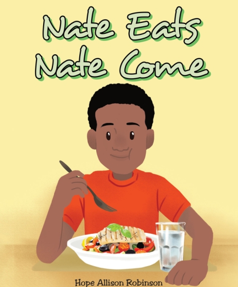 Author Hope Allison Robinson’s New Book Nate Eats: Nate Come