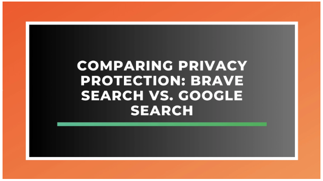 Comparing Privacy Protection: Brave Search vs. Google Search