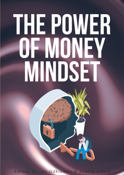 Antony Otieno Odhiambo and Louisa Libese’s Newly Released The Power of Money Mindset