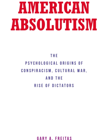 Gary A. Freitas’ Urgent New Book American Absolutism