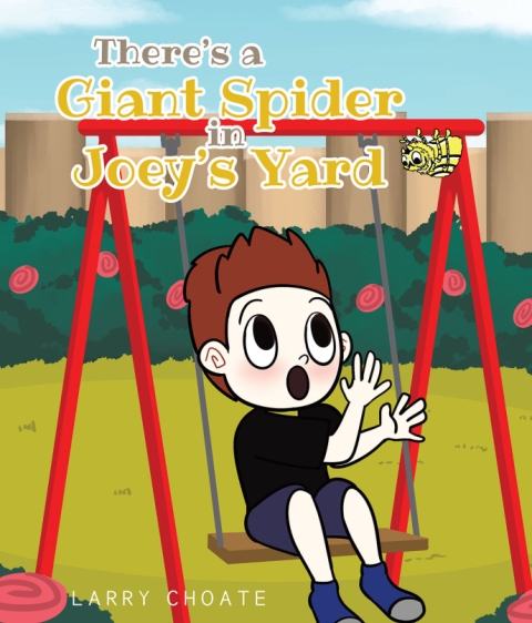 Larry Choate’s Newly Released There’s a Giant Spider in Joey’s Yard