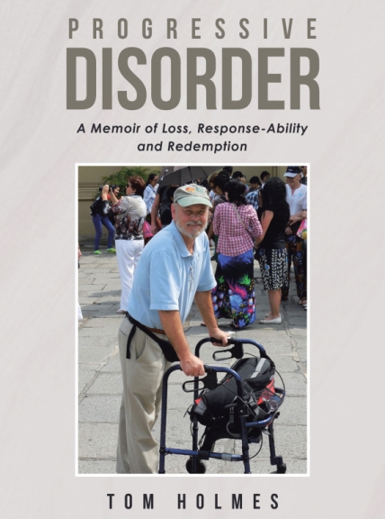 Author Tom Holmes’s New Book Progressive Disorder A Memoir of Loss, Response-Ability and Redemption