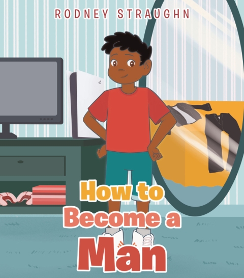 Rodney Straughn’s Newly Released How To Become A Man