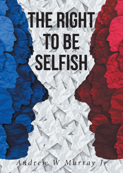 Andrew W Murray Jr.’s New Book The Right to be Selfish