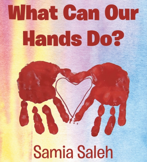 Author Samia Saleh’s New Book, What Can Our Hands Do
