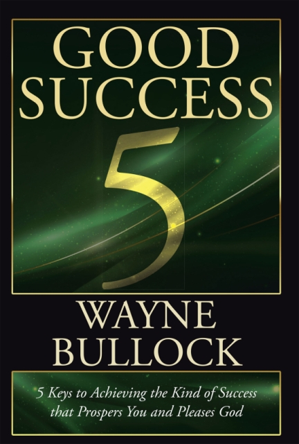 Wayne Bullock’s Newly Released GOOD SUCCESS