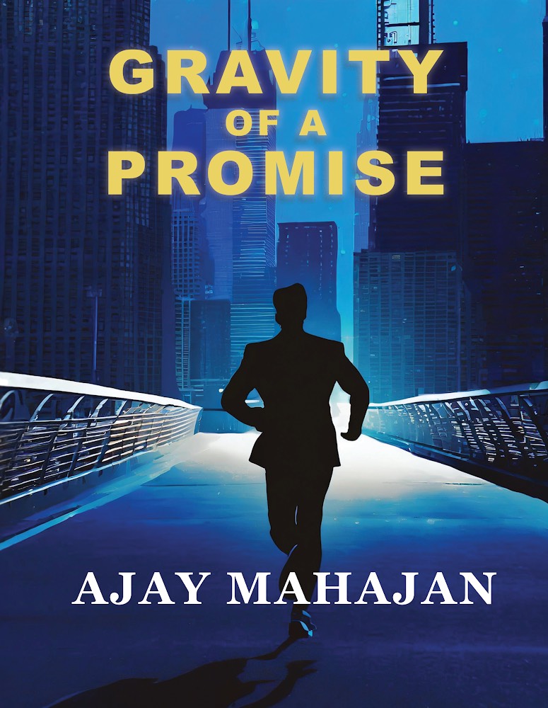 Dr. Ajay Mahajan’s debut thriller “Gravity of a Promise” takes readers on a global adventure