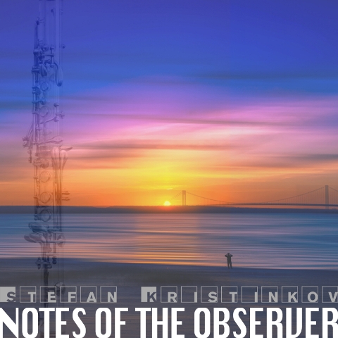 Notes Of The Observer the Second Full Solo Album by Stefan Kristinkov