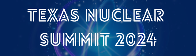 Texas Nuclear Summit Announces Location, Plus New Sponsors and Speakers Added to the Lineup