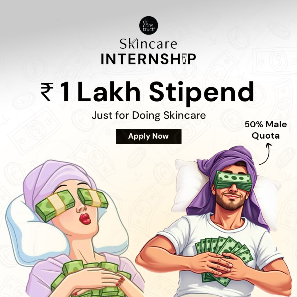 Love Skincare? Indian Start-Up Deconstruct Offers ₹1 Lakh Stipend for Dream Internship

