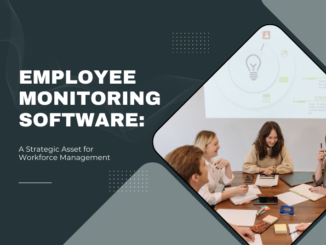 Employee Monitoring Software: A Strategic Asset for Workforce Management