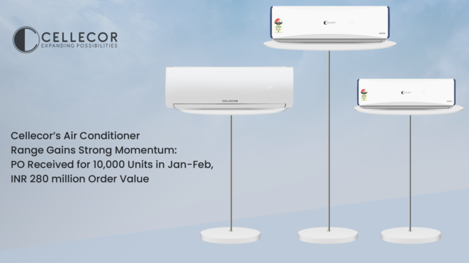 Cellecor Welcomes Strong Demand: Secures 10,000 AC Orders Worth INR 280 Million