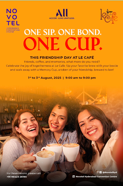 Celebrate Friendship Day at Le Café, Novotel Hyderabad Convention Centre

