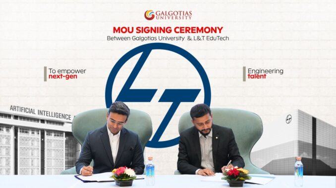 Galgotias University and L&T EduTech Join Forces to Build Future-Ready Engineers Through Skill-Based Learning