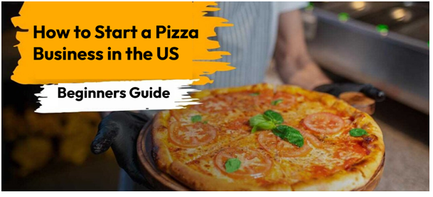 how to start a pizza business in USA