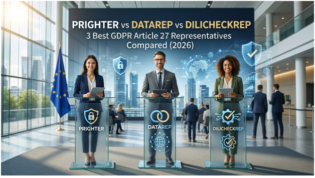 Prighter vs DataRep vs DilicheckRep - 3 Best GDPR Article 27 Representatives Compared (2026)